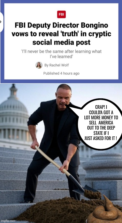 Coconut Dan should've asked for more money | CRAP! I COULD'A GOT A LOT MORE MONEY TO SELL  AMERICA OUT TO THE DEEP STATE IF I JUST ASKED FOR IT ! | image tagged in sell out,deep state,coconut | made w/ Imgflip meme maker