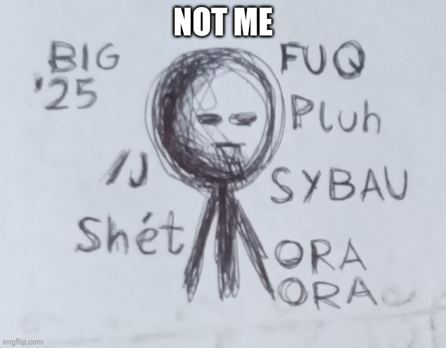 Legend says | NOT ME | image tagged in legend says | made w/ Imgflip meme maker