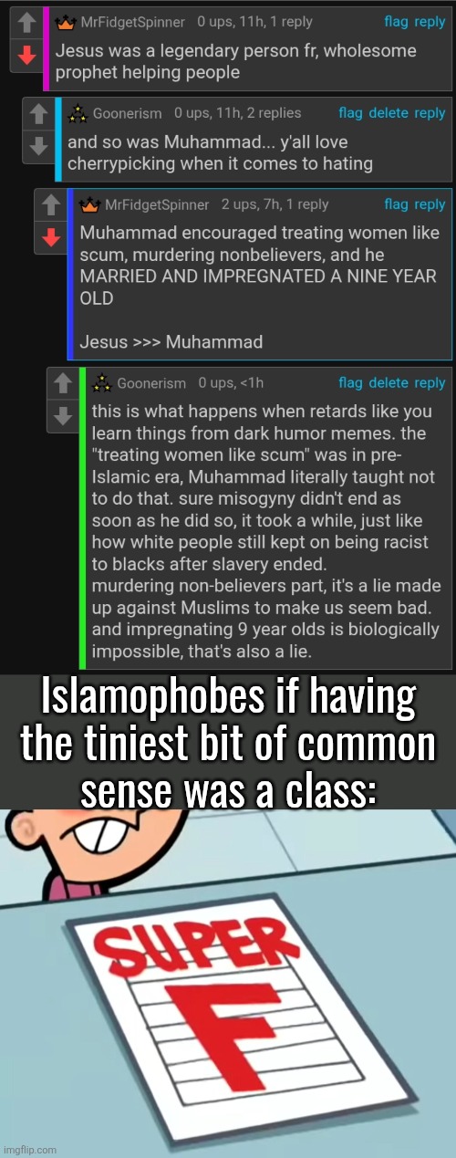 imagine your only argument being propaganda that was proved wrong countless times... | Islamophobes if having
the tiniest bit of common
sense was a class: | image tagged in me if x was a class super f | made w/ Imgflip meme maker
