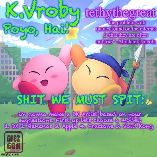 K.Vroby and tethythegreat shared template | im gonna make a DK Artist based on your suggestions. First up lets choose a model: 1. DK 2. Bananas 3. Apple 4. Fractone 5. Void Kong | image tagged in k vroby and tethythegreat shared template | made w/ Imgflip meme maker
