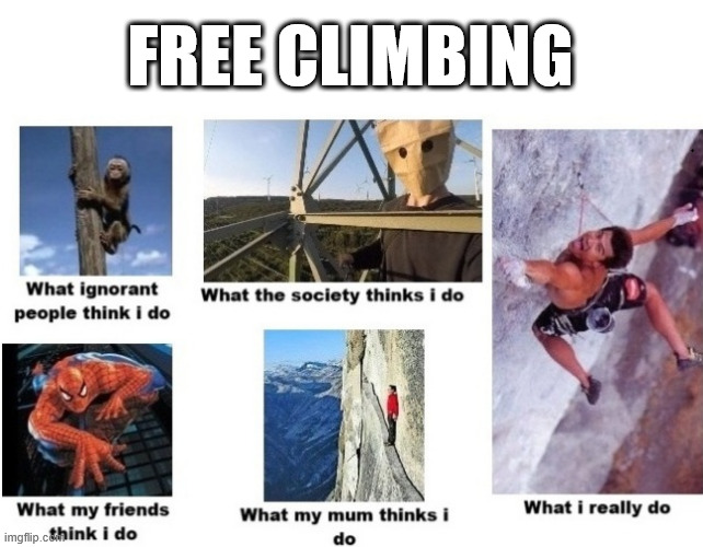 Free climbing meme | FREE CLIMBING | image tagged in climbing,meme,outdoor,lattice climbing,escalando,klettern | made w/ Imgflip meme maker
