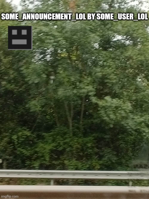 High Quality Some_announcement_lol Blank Meme Template