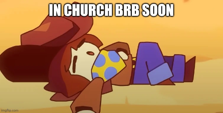 eepy | IN CHURCH BRB SOON | image tagged in eepy | made w/ Imgflip meme maker