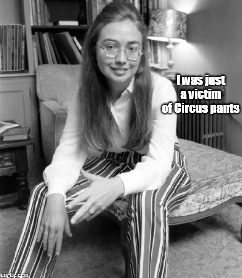 I was just a victim of Circus pants | made w/ Imgflip meme maker