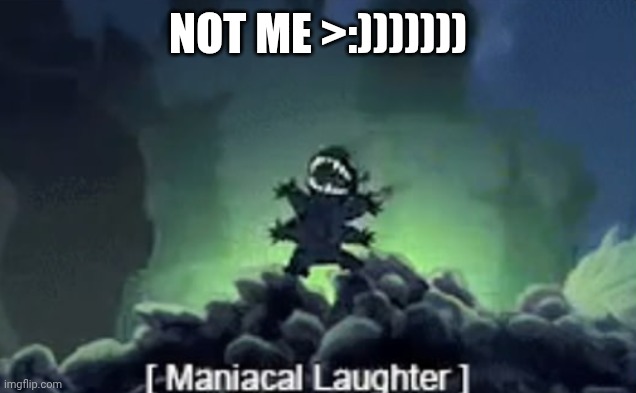 stitch laughing | NOT ME >:))))))) | image tagged in stitch laughing | made w/ Imgflip meme maker