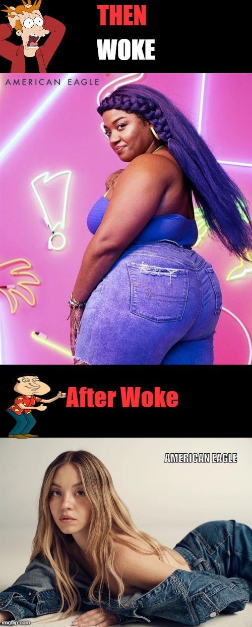 Don't know if you noticed but things are changing. Their sales pitch failed | WOKE; THEN; After Woke; AMERICAN EAGLE | made w/ Imgflip meme maker