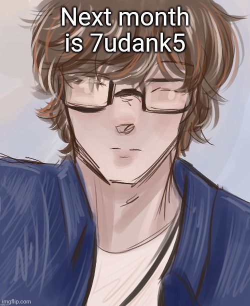 Dank (tysm disco) | Next month is 7udank5 | image tagged in dank tysm disco | made w/ Imgflip meme maker