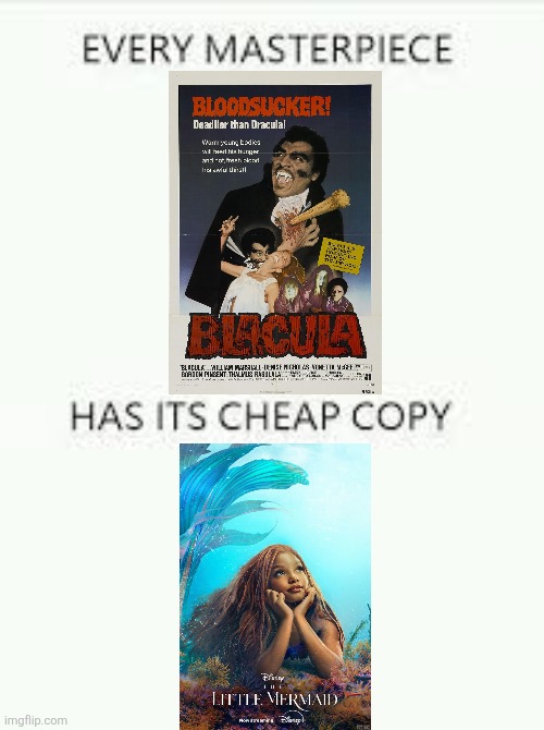Hollywood has been doing shitty, race-swapped movies a long time before The Little Mermaid remake | image tagged in every masterpiece has its cheap copy,hollywood,woke,the little mermaid,disney | made w/ Imgflip meme maker