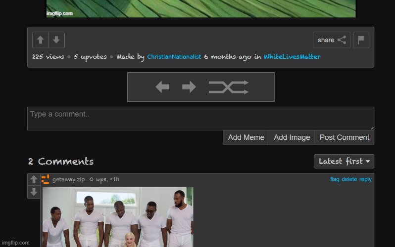 everyone lets spam the comments of the images in the stream with all ethnicy https://imgflip.com/m/WhiteLivesMatter | made w/ Imgflip meme maker