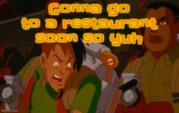 mortified. | Gonna go to a restaurant soon so yuh | image tagged in mortified | made w/ Imgflip meme maker