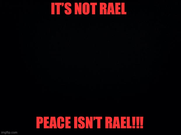 Violence violence everywhere and not a fuck to give. | IT’S NOT RAEL; PEACE ISN’T RAEL!!! | image tagged in black background | made w/ Imgflip meme maker