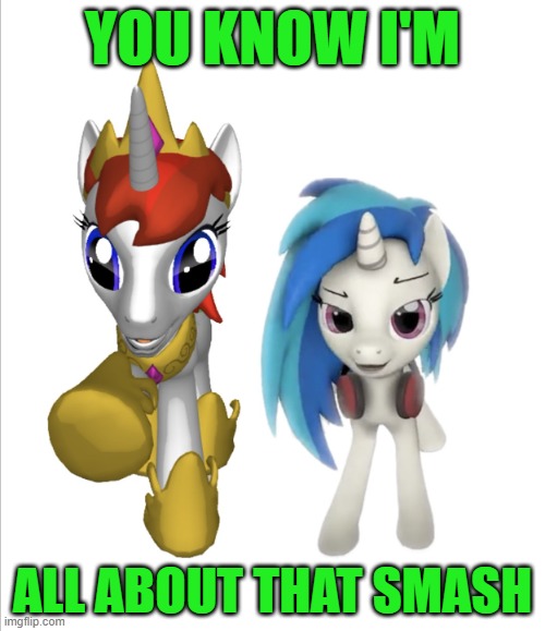 You Know I'm All About That Smash | YOU KNOW I'M; ALL ABOUT THAT SMASH | image tagged in l money x vinyl scratch all about that bass 2,l money,my little pony friendship is magic,vinyl scratch,relationships | made w/ Imgflip meme maker