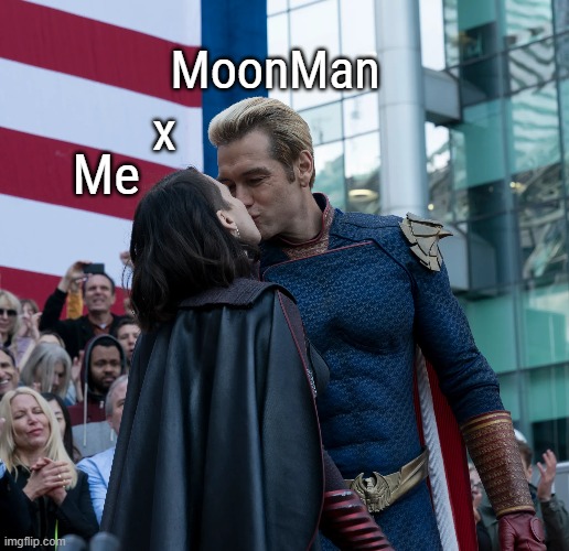 x; MoonMan; Me | made w/ Imgflip meme maker