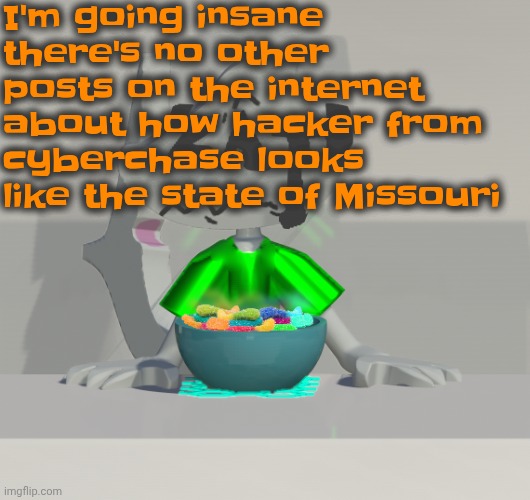 Someone PLEASE bring this to public attention | I'm going insane there's no other posts on the internet about how hacker from cyberchase looks like the state of Missouri | image tagged in are these gummy worms don't ask why the render is so crisp | made w/ Imgflip meme maker