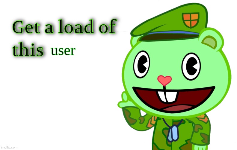 https://imgflip.com/i/a1h0i0 | user | image tagged in get a load of this htf | made w/ Imgflip meme maker