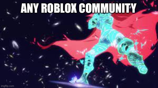 Super Tegen Toppa Gurren Lagann | ANY ROBLOX COMMUNITY | image tagged in super tegen toppa gurren lagann | made w/ Imgflip meme maker