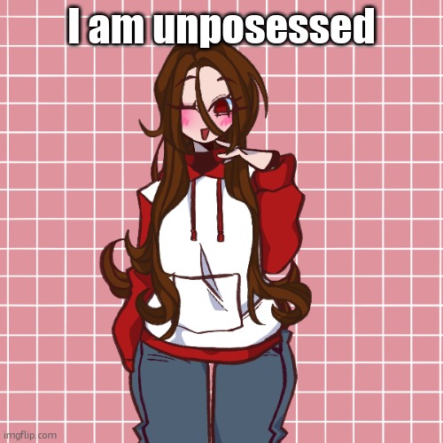 Picrew | I am unposessed | image tagged in picrew | made w/ Imgflip meme maker