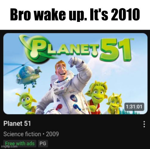Childhood | Bro wake up. It's 2010 | image tagged in images,movies | made w/ Imgflip meme maker