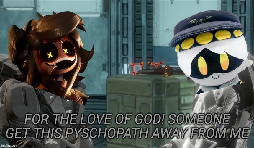 FOR THE LOVE OF GOD | image tagged in for the love of god | made w/ Imgflip meme maker