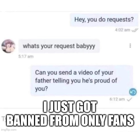 I JUST GOT BANNED FROM ONLY FANS | made w/ Imgflip meme maker