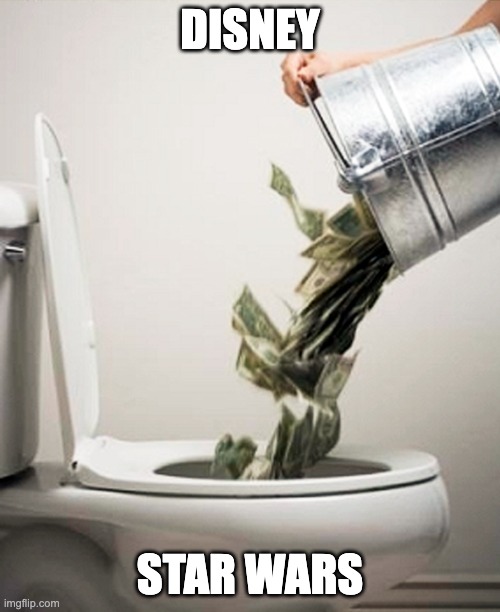 Disney rn | DISNEY; STAR WARS | image tagged in money down the drain | made w/ Imgflip meme maker