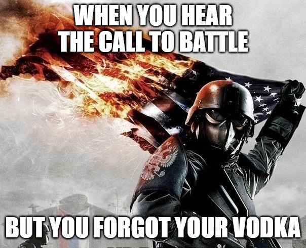 Slavic Storm | WHEN YOU HEAR THE CALL TO BATTLE; BUT YOU FORGOT YOUR VODKA | image tagged in slavic storm,slavic warrior,slavic lives matter | made w/ Imgflip meme maker