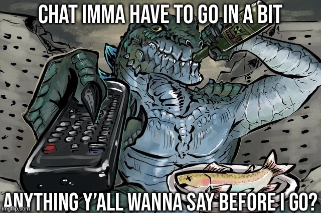 Zilla TV Remote | CHAT IMMA HAVE TO GO IN A BIT; ANYTHING Y’ALL WANNA SAY BEFORE I GO? | image tagged in zilla tv remote | made w/ Imgflip meme maker