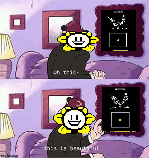 "i only took one, you took nearly a million"-axis "a million and one*" -flowey | image tagged in oh this this beautiful blank template | made w/ Imgflip meme maker