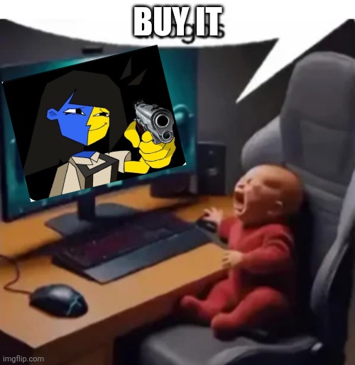 anogos | BUY IT | image tagged in anogos | made w/ Imgflip meme maker