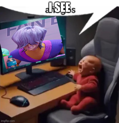 anogos | I SEE | image tagged in anogos | made w/ Imgflip meme maker