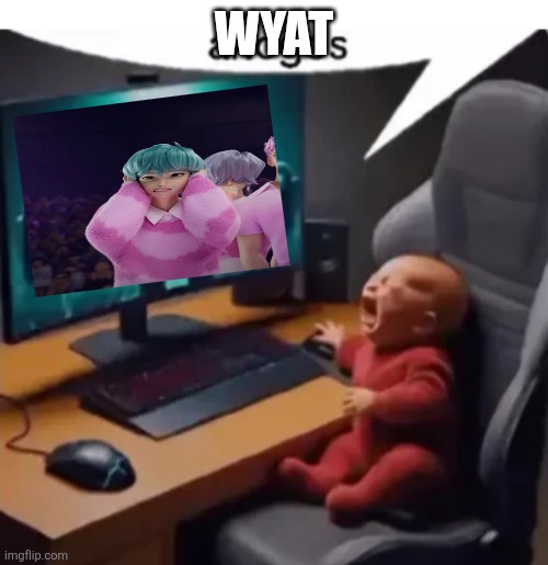 anogos | WYAT | image tagged in anogos | made w/ Imgflip meme maker