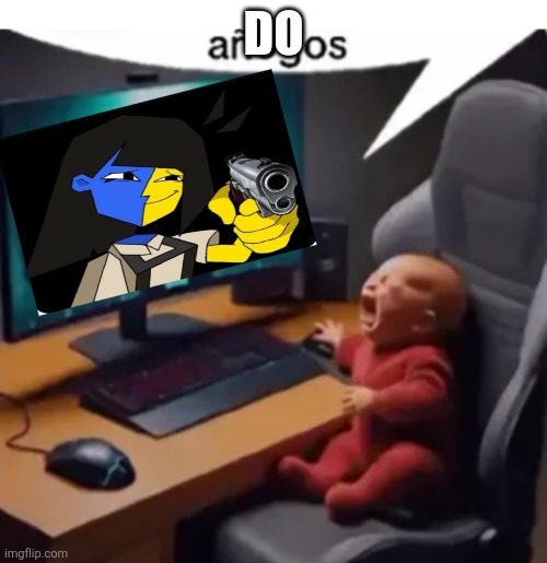 anogos | DO | image tagged in anogos | made w/ Imgflip meme maker