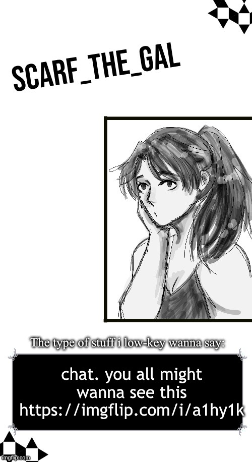 Scarf announcement template (drawing by Disco) | chat. you all might wanna see this https://imgflip.com/i/a1hy1k | image tagged in scarf announcement template drawing by disco | made w/ Imgflip meme maker