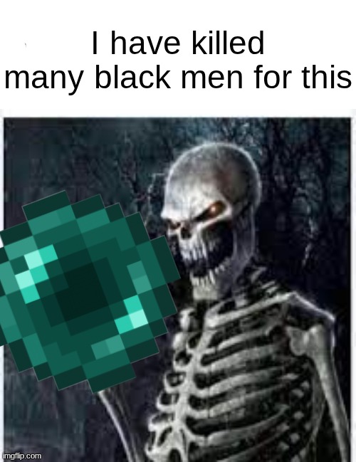 La tringl | I have killed many black men for this | image tagged in la tringl | made w/ Imgflip meme maker