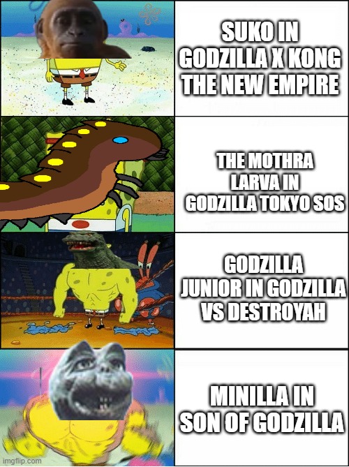 THE BEST BABY KAIJU | SUKO IN GODZILLA X KONG THE NEW EMPIRE; THE MOTHRA LARVA IN GODZILLA TOKYO SOS; GODZILLA JUNIOR IN GODZILLA VS DESTROYAH; MINILLA IN SON OF GODZILLA | image tagged in sponge finna commit muder | made w/ Imgflip meme maker