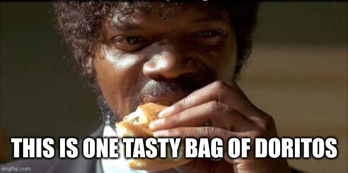 Tasty Burger | THIS IS ONE TASTY BAG OF DORITOS | image tagged in tasty burger | made w/ Imgflip meme maker