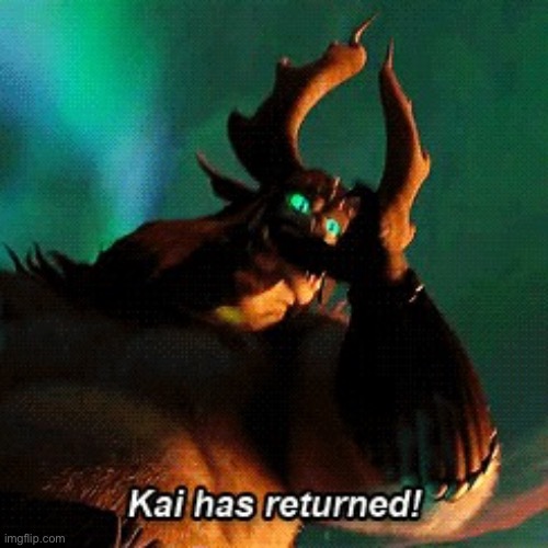 IM BACK AND CAN FINALLY COMMENT! (Also hello everyone) | image tagged in kai has returned | made w/ Imgflip meme maker