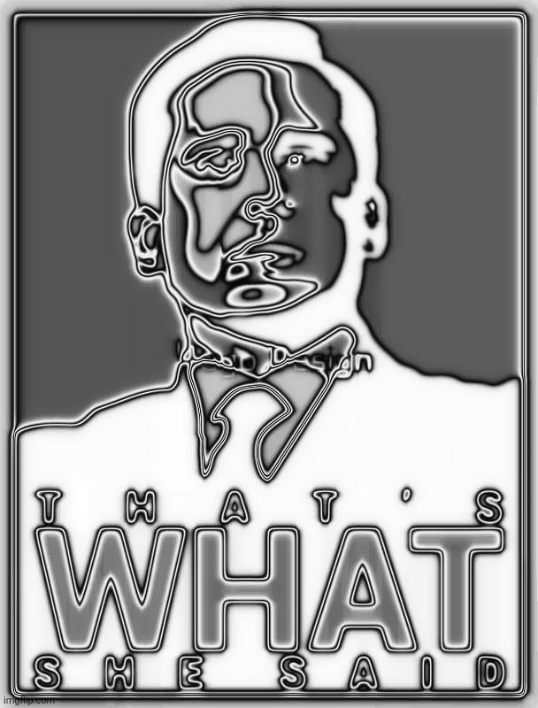 That's What She Said | image tagged in that's what she said | made w/ Imgflip meme maker