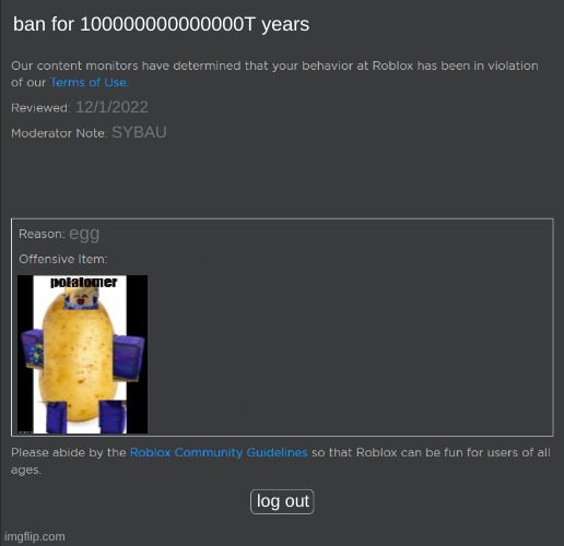 potato died | ban for 100000000000000T years; 12/1/2022; SYBAU; egg; log out | image tagged in roblox ban | made w/ Imgflip meme maker