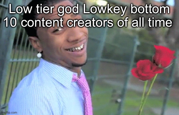 Lil b | Low tier god Lowkey bottom 10 content creators of all time | image tagged in lil b,lowtiergod | made w/ Imgflip meme maker