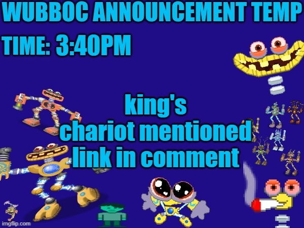 Wubboc announcement temp | 3:40PM; king's chariot mentioned
link in comment | image tagged in wubboc announcement temp | made w/ Imgflip meme maker
