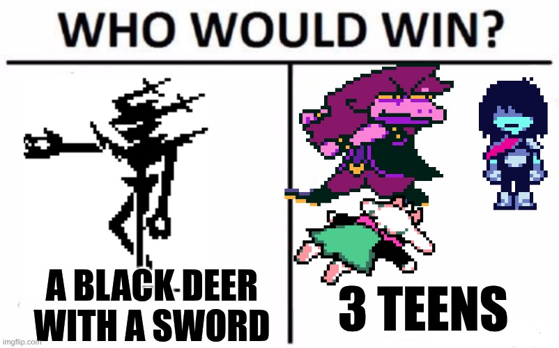WHO WOULD WIN?  | A BLACK DEER WITH A SWORD; 3 TEENS | image tagged in memes,who would win | made w/ Imgflip meme maker