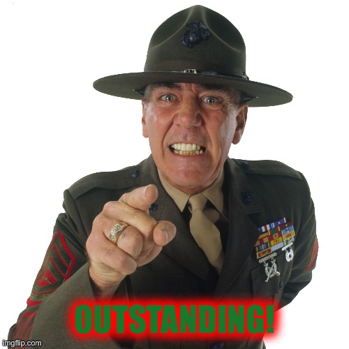 r lee ermey | OUTSTANDING! | image tagged in r lee ermey | made w/ Imgflip meme maker
