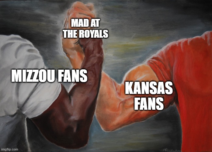 Hand clasping | MAD AT THE ROYALS; MIZZOU FANS; KANSAS FANS | image tagged in hand clasping | made w/ Imgflip meme maker