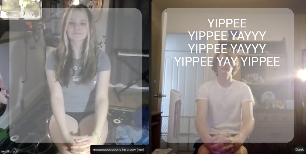 moons and dank temp | YIPPEE YIPPEE YAYYY YIPPEE YAYYY YIPPEE YAY YIPPEE | image tagged in moons and dank temp | made w/ Imgflip meme maker