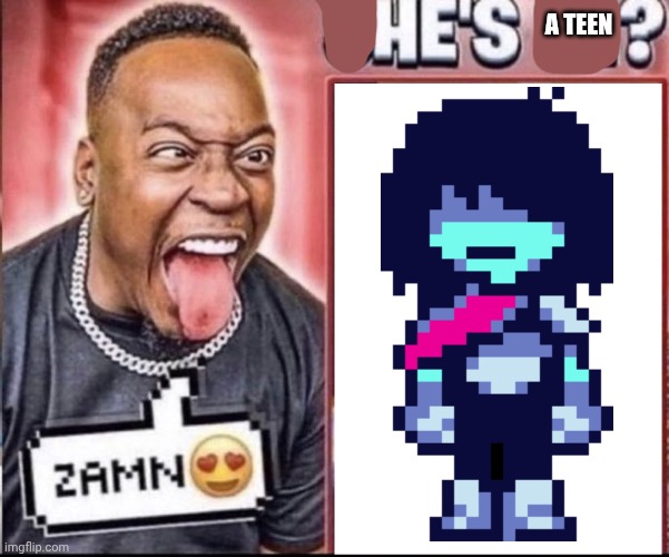 Groovik lore: | A TEEN | image tagged in zamn | made w/ Imgflip meme maker