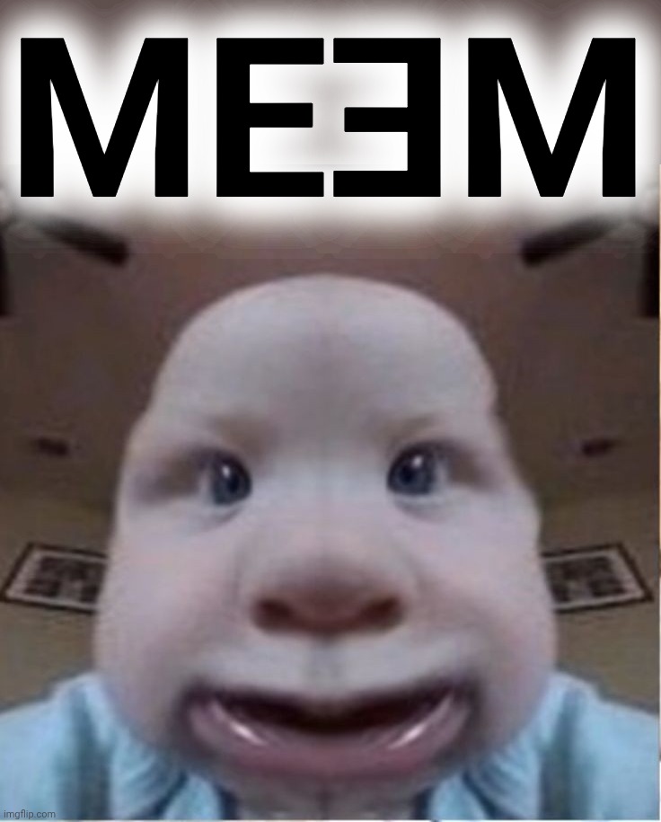 MEƎM | MEƎM | image tagged in baab | made w/ Imgflip meme maker
