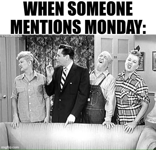 When Someone Mentions Monday: | WHEN SOMEONE MENTIONS MONDAY: | image tagged in chrisjoines1 | made w/ Imgflip meme maker