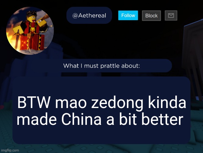 also yes this is red sun in the sky man | BTW mao zedong kinda made China a bit better | image tagged in aethereal's forsaken template | made w/ Imgflip meme maker