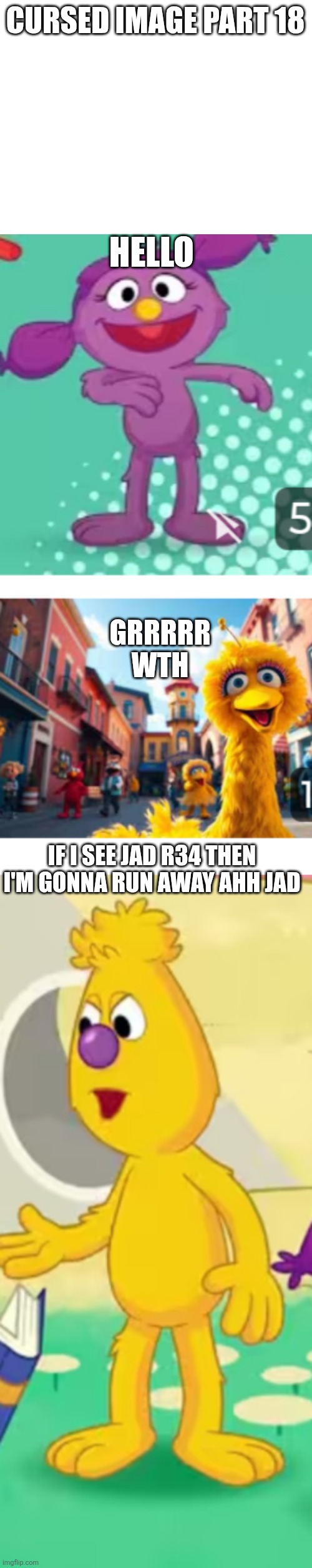 Cursed images part 18 | CURSED IMAGE PART 18; HELLO; GRRRRR WTH; IF I SEE JAD R34 THEN I'M GONNA RUN AWAY AHH JAD | image tagged in cursed image,sesame street,ai generated,rule 34,funny,oh wow are you actually reading these tags | made w/ Imgflip meme maker